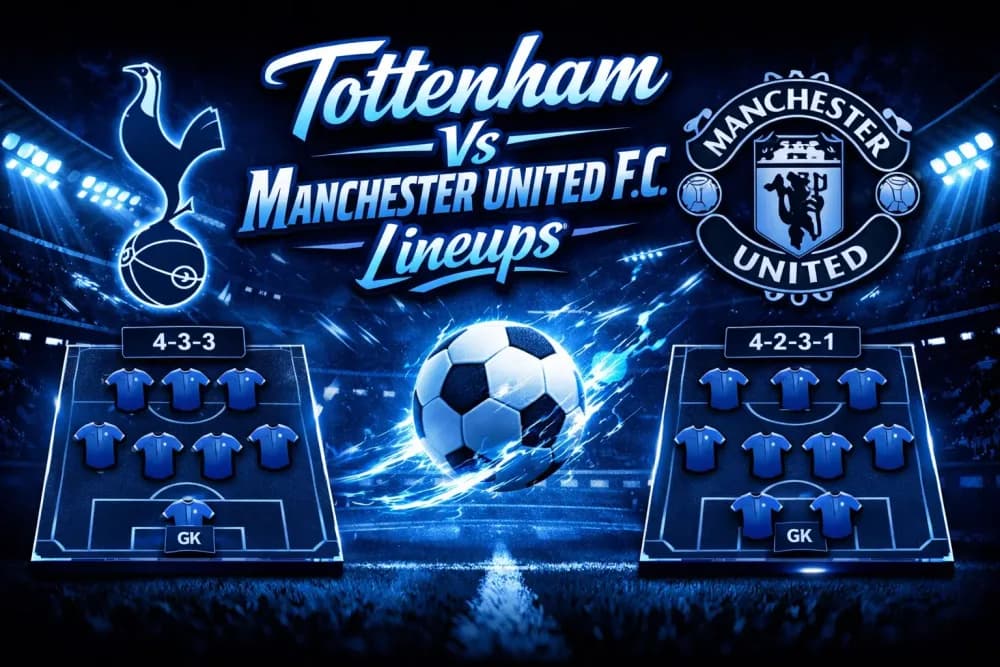 Tottenham Vs Manchester United F.C. Lineups